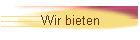 Wir bieten